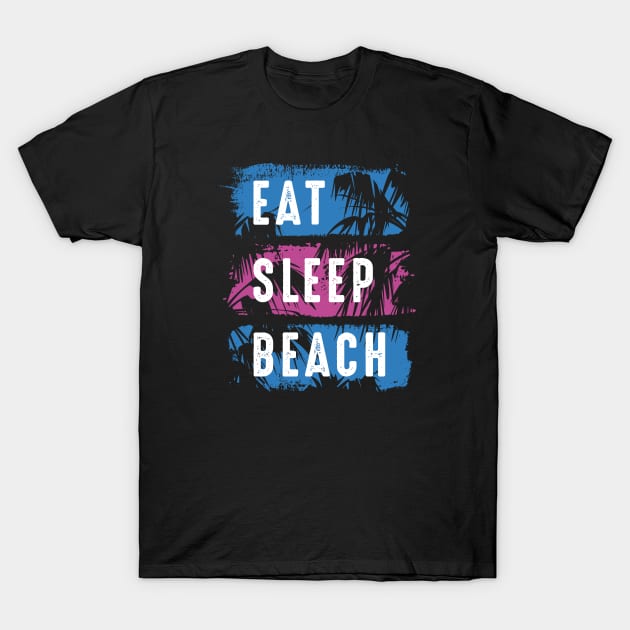 Eat Sleep Beach T-Shirt by LuckyFoxDesigns